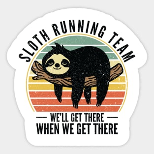 Sloth Running Team We Will Get There When We Get There Sticker